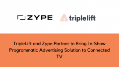 TripleLift and Zype Partner to Bring In-Show Programmatic Advertising Solution to Connected TV