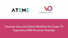 Viaccess-Orca and Ateme Redefine the Linear TV Experience With Personal Channels