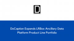 DoCaption Expands LRBox Ancillary Data Platform Product Line Portfolio