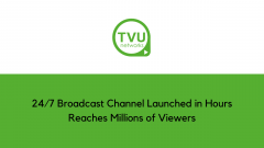 24/7 Broadcast Channel Launched in Hours Reaches Millions of Viewers