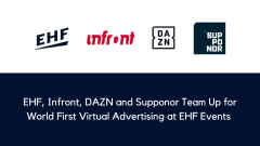 EHF, Infront, DAZN and Supponor Team Up for World First Virtual Advertising at EHF Events 