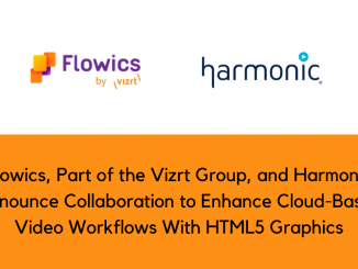 Flowics Part of the Vizrt Group and Harmonic Announce Collaboration to Enhance Cloud Based Video Workflows With HTML5 Graphics min