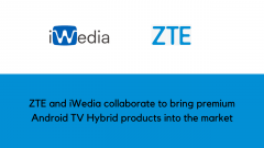 ZTE and iWedia collaborate to bring premium Android TV Hybrid products into the market