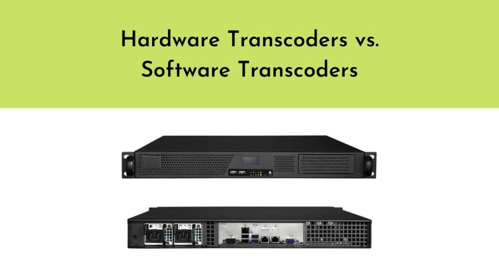 video transcoder
video transcoding
hardware vs software video transcoder