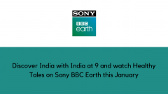 Discover India with India@9 and watch Healthy Tales on Sony BBC Earth this January