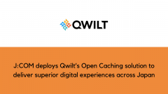J:COM deploys Qwilt’s Open Caching solution to deliver superior digital experiences across Japan