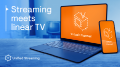 Like TV? It’s TV-like! Unified Streaming launches Unified Virtual Channel, an API-based solution combining VOD, live sources