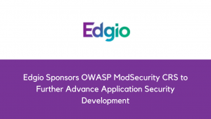 Edgio Sponsors OWASP ModSecurity CRS to Further Advance Application Security Development