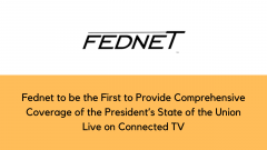 Fednet to be the First to Provide Comprehensive Coverage of the President’s State of the Union Live on Connected TV