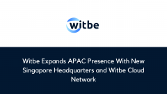Witbe Expands APAC Presence With New Singapore Headquarters and Witbe Cloud Network